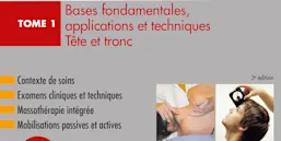 Masso-kinésithérapie et thérapie manuelle pratiques - Tome 1