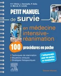 Petit manuel de survie en médecine intensive-réanimation - 100 procédures en poche