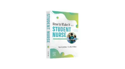 How to Make It As A Student Nurse