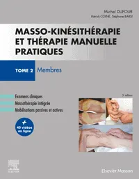 Masso-kinésithérapie et thérapie manuelle pratiques. Tome 2