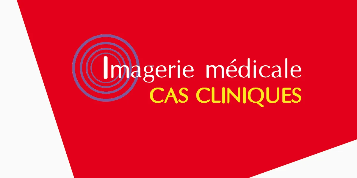 Imagerie médicale - CAS CLINIQUES