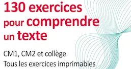 130 exercices pour comprendre un texte