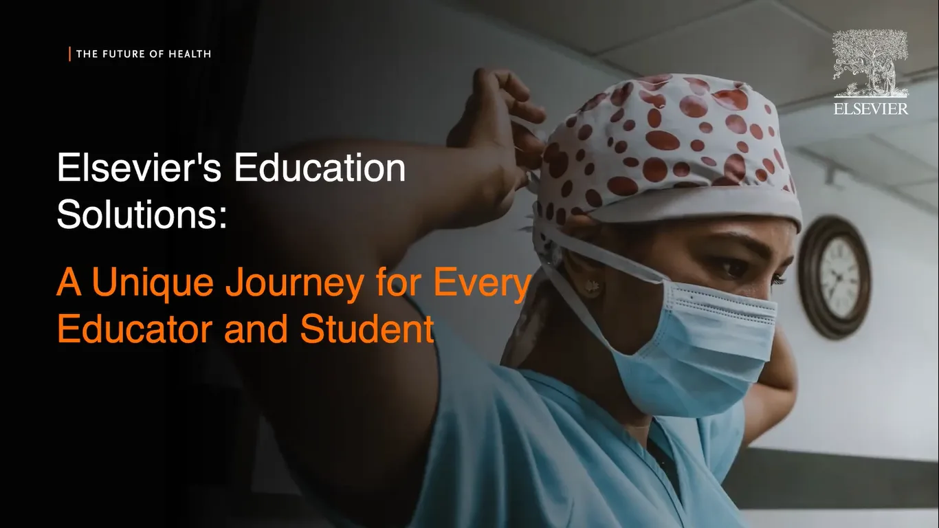 Elsevier's Education Solutions: A Unique Journey for Every Educator and Student