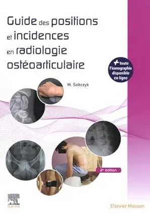 Guide des positions et incidences en radiologie ostéoarticulaire