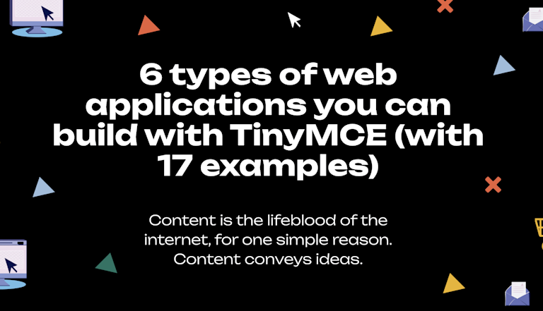 6 types of web applications you can build with TinyMCE | TinyMCE