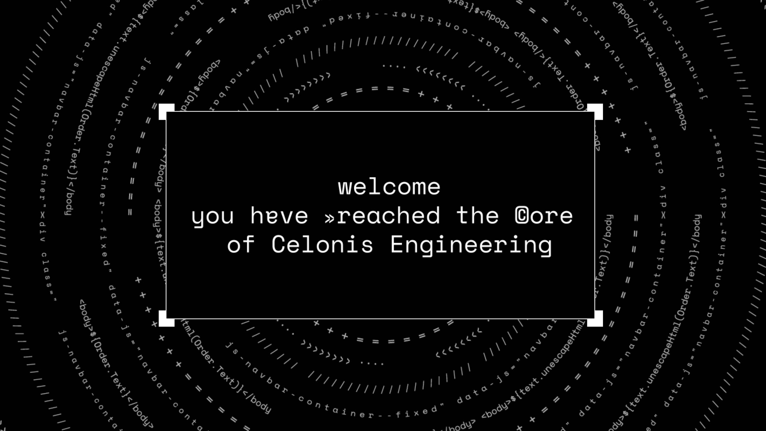 Engineering Homepage hero image - Welcome, you have *reached the core of Celonis Engineering