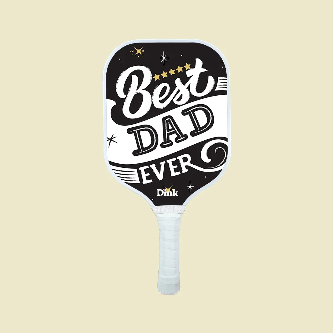 A custom pickleball paddle from Dink with words Best Dad Ever.