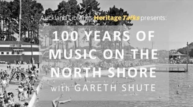 A crowd of people on the water's edge with the text overlaid 'Auckland Libraries Heritage Talks presents: 100 years of music on the North Shore'.