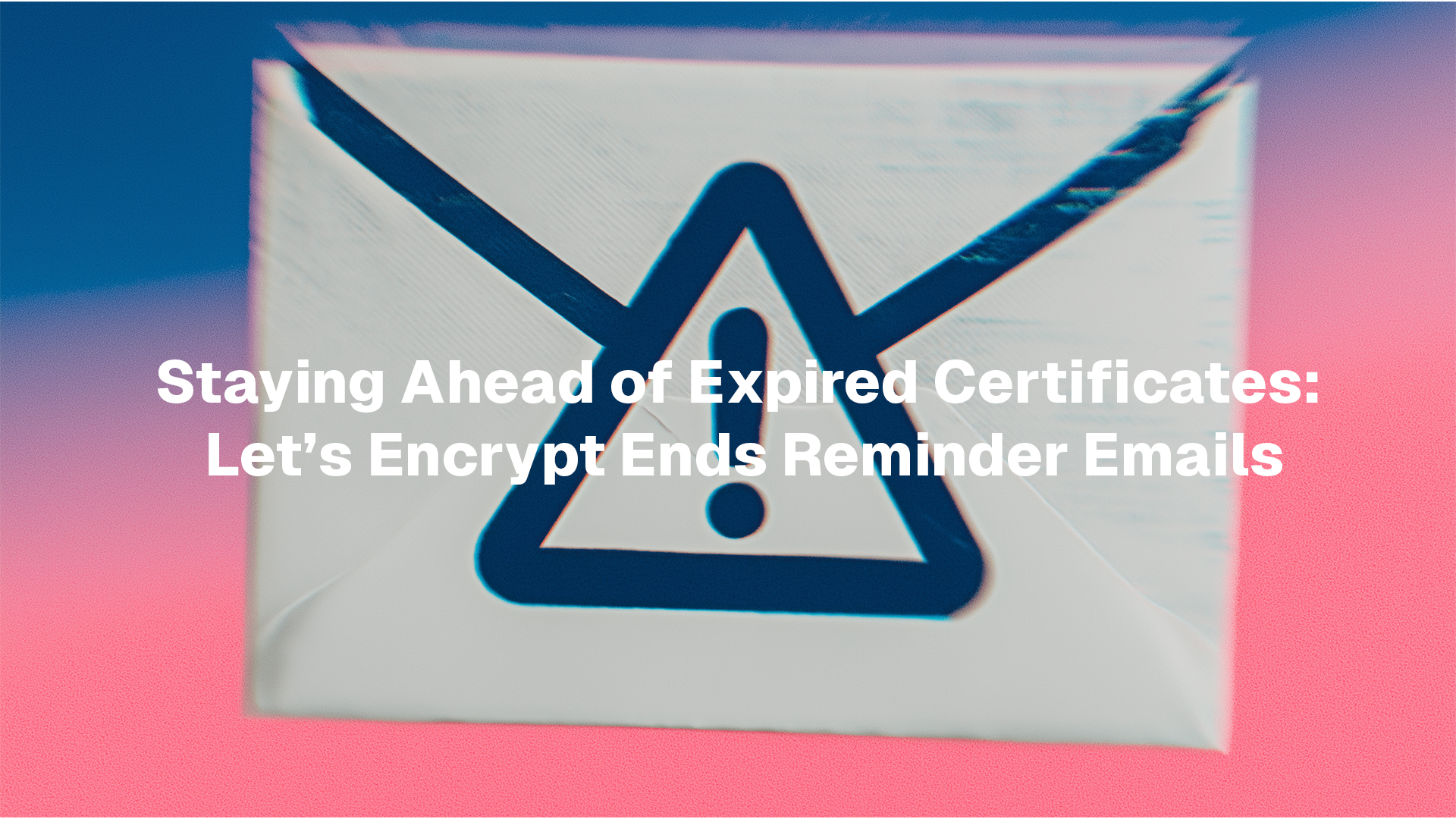 Let's Encrypt Ends Expiry Emails: What It Means and What to Do