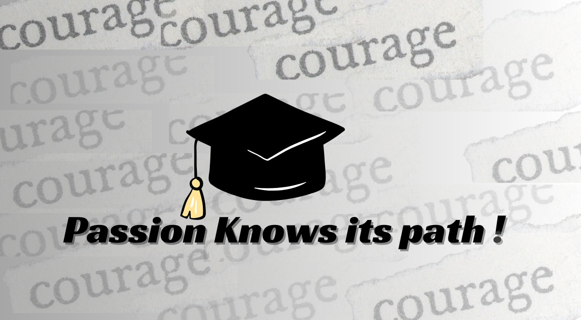 Passion knows Its path!