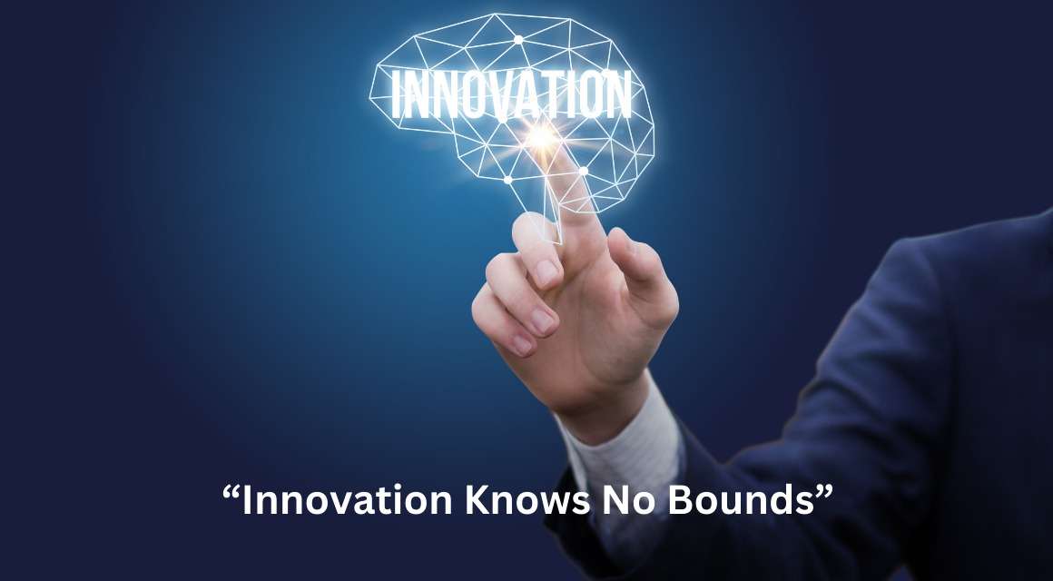 "Innovation knows No Bounds" 