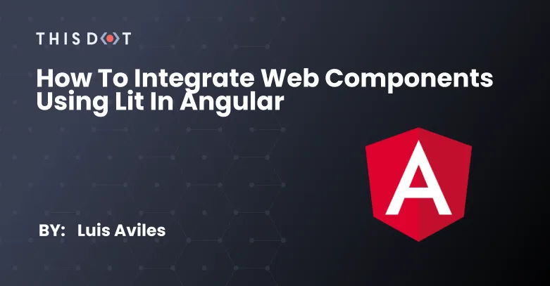 How to integrate Web Components using Lit in Angular cover image