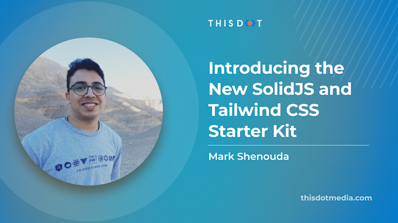 Introducing the New SolidJS and Tailwind CSS Starter Kit - This Dot Labs
