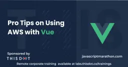 Pro Tips on Using AWS with Vue Cover
