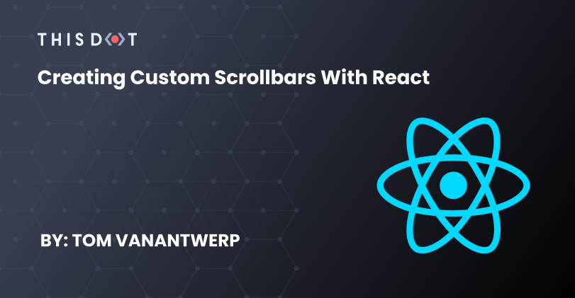 Creating Custom Scrollbars With React - This Dot Labs