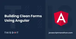 Building Clean Forms Using Angular Cover