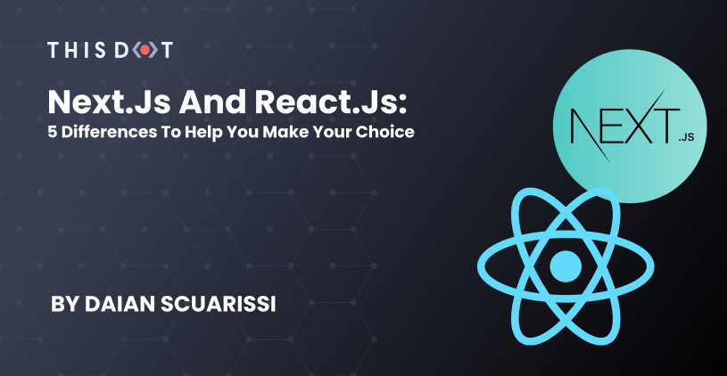 Next.js And React.js: 5 Differences To Help You Make Your Choice - This ...