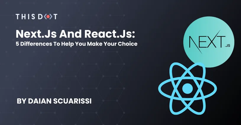 Next.js and React.js: 5 Differences to Help You Make Your Choice cover image