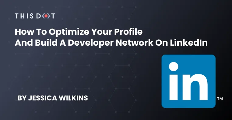 How to Optimize Your Profile and Build a Developer Network on LinkedIn cover image