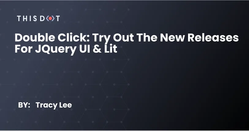 Double Click: Try Out the New Releases for jQuery UI & Lit  cover image