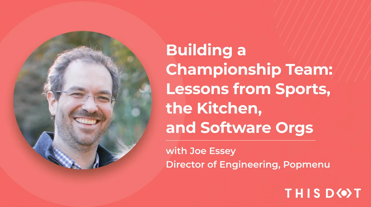 Building a Championship Team: Lessons from Sports, the Kitchen, and Software Orgs with Joe Essey, Director of Engineering at Popmenu cover image