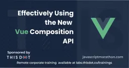 Effectively Using the New Vue Composition API Cover