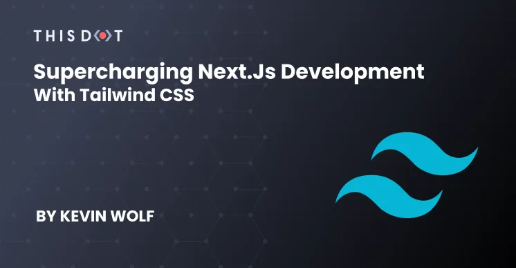Supercharging Next.js Development with Tailwind CSS cover image