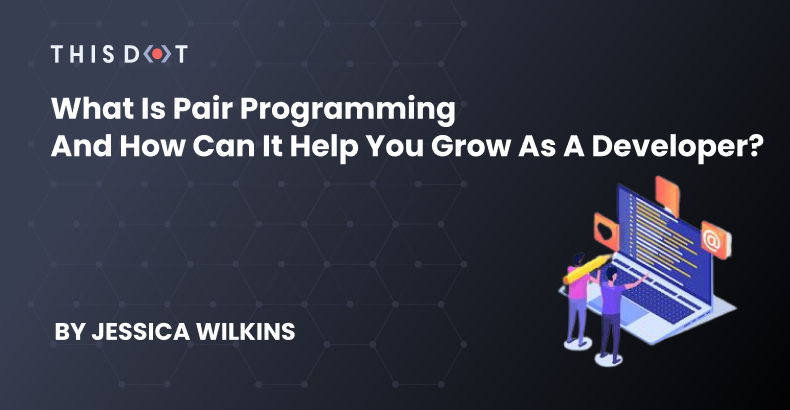 What is Pair Programming and How Can It Help You Grow as a Developer ...
