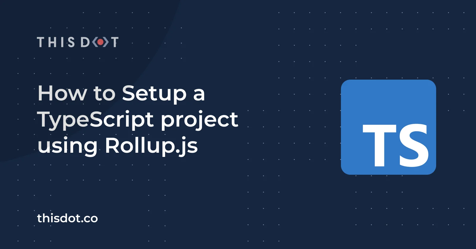 How to Setup a TypeScript project using Rollup.js cover image