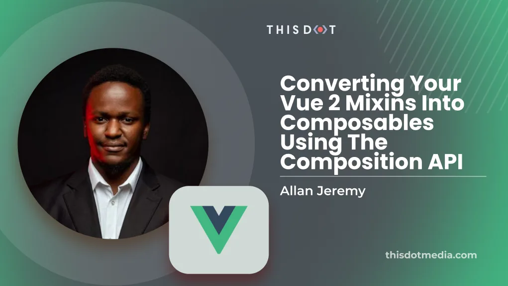 Converting Your Vue 2 Mixins into Composables Using the Composition API cover image