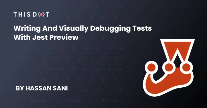 Writing and Visually Debugging Tests with Jest Preview cover image