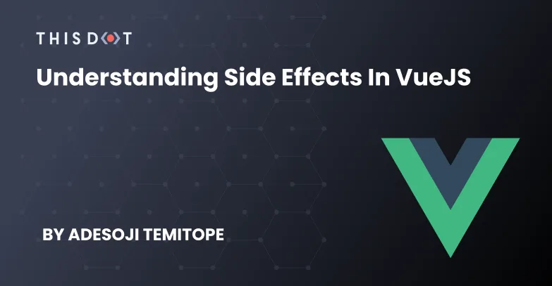 Understanding Side Effects in VueJS cover image