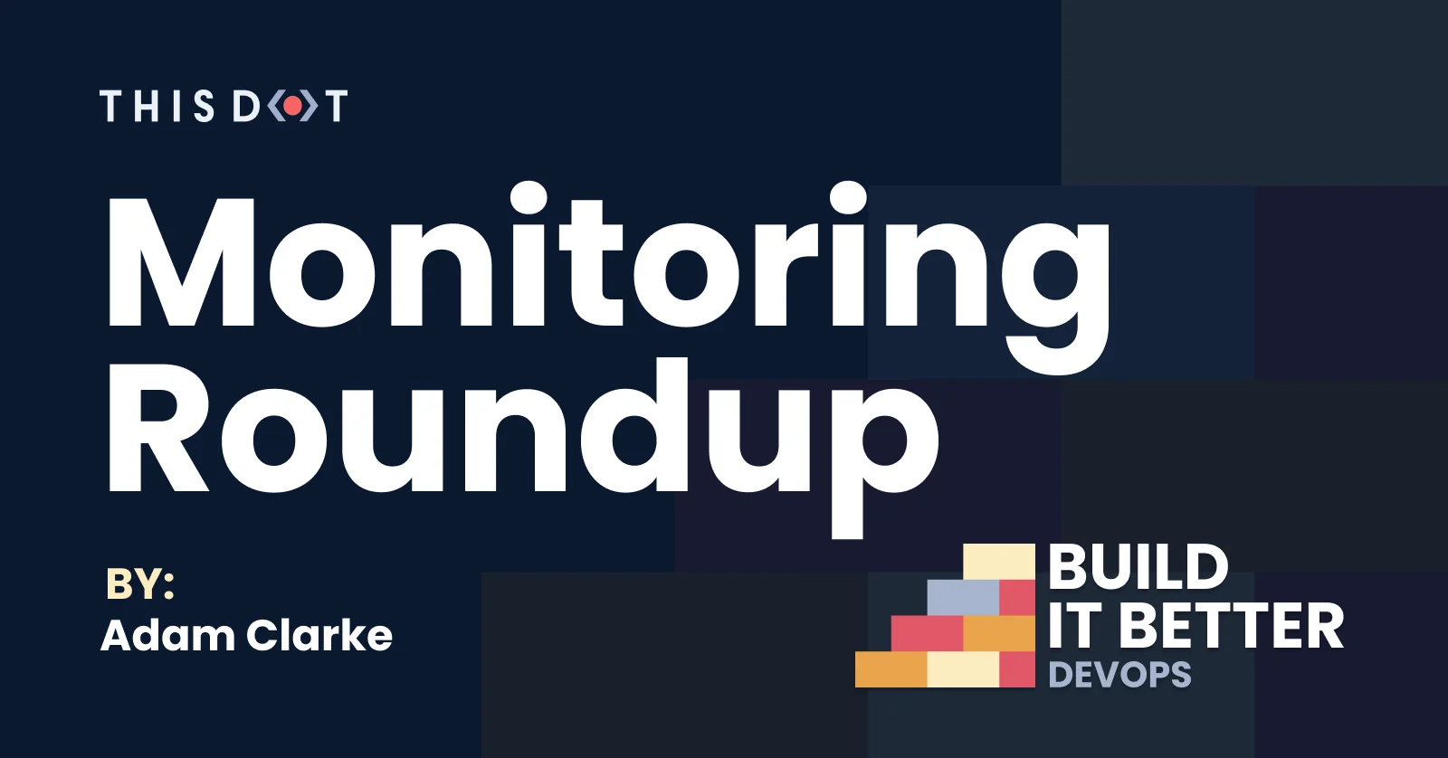 Build IT Better - DevOps - Monitoring Roundup cover image