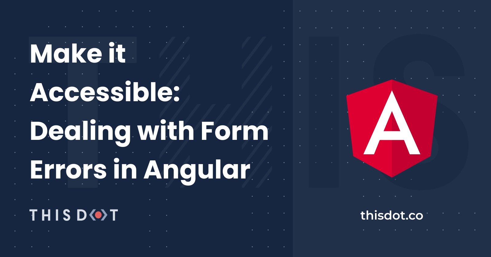Make it Accessible: Dealing with Form Errors in Angular - This Dot Labs