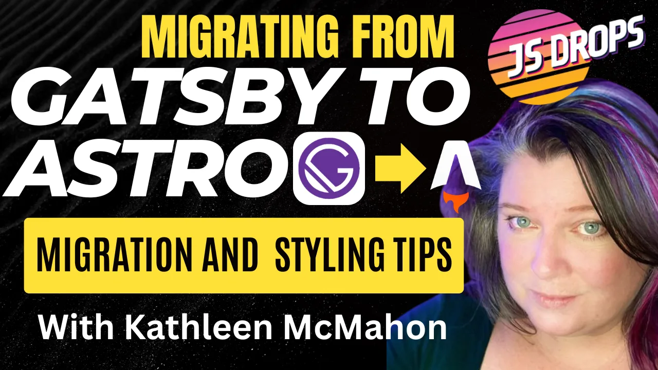 Migrating From Gatsby to Astro: Migration and Styling Tips with Kathleen McMahon   cover image
