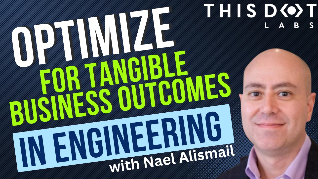 Optimizing for Tangible Business Outcomes in Engineering with Nael Alismail  cover image