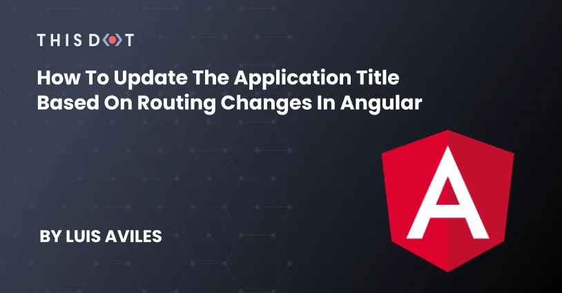 How to Update the Application Title based on Routing Changes in Angular cover image