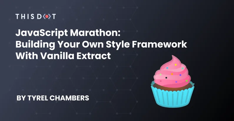 JavaScript Marathon: Building Your Own Style Framework With Vanilla Extract cover image