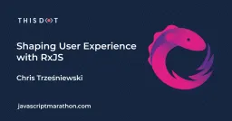 Shaping User Experience with RxJS Cover