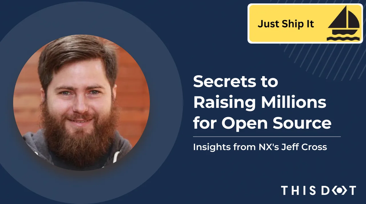 Secrets to Raising Millions for Open Source: Insights from NX's Jeff Cross | Just Ship It cover image