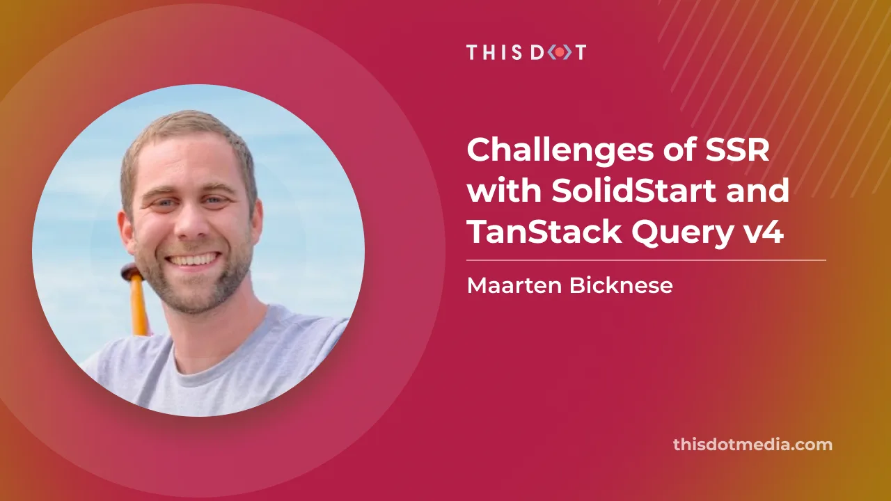 Challenges of SSR with SolidStart and TanStack Query v4 cover image