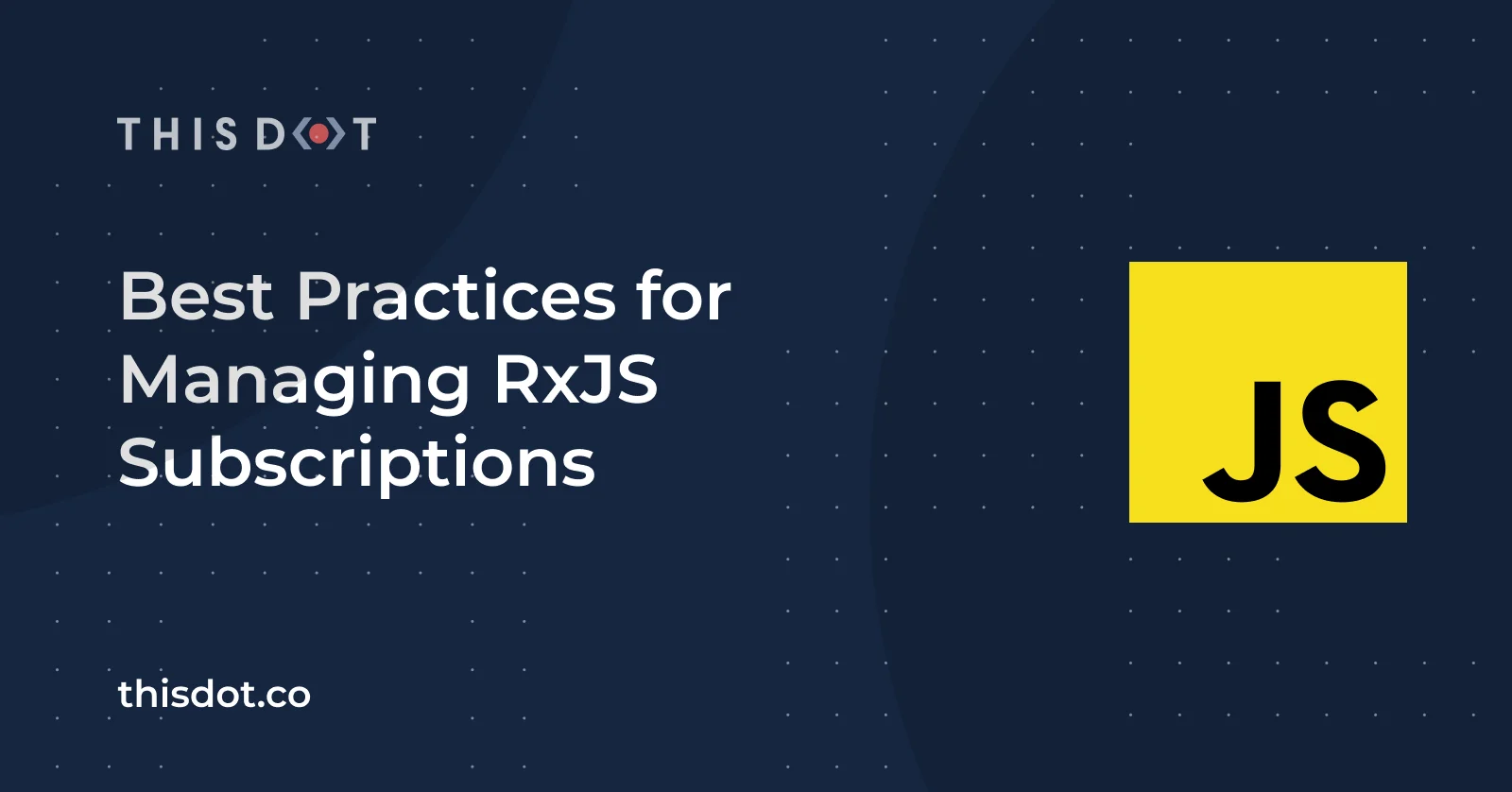 Best Practices for Managing RxJS Subscriptions cover image