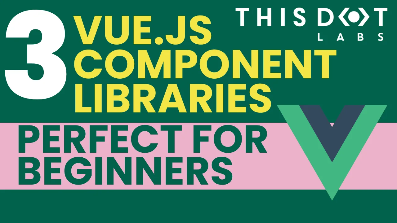 3 VueJS Component Libraries Perfect for Beginners