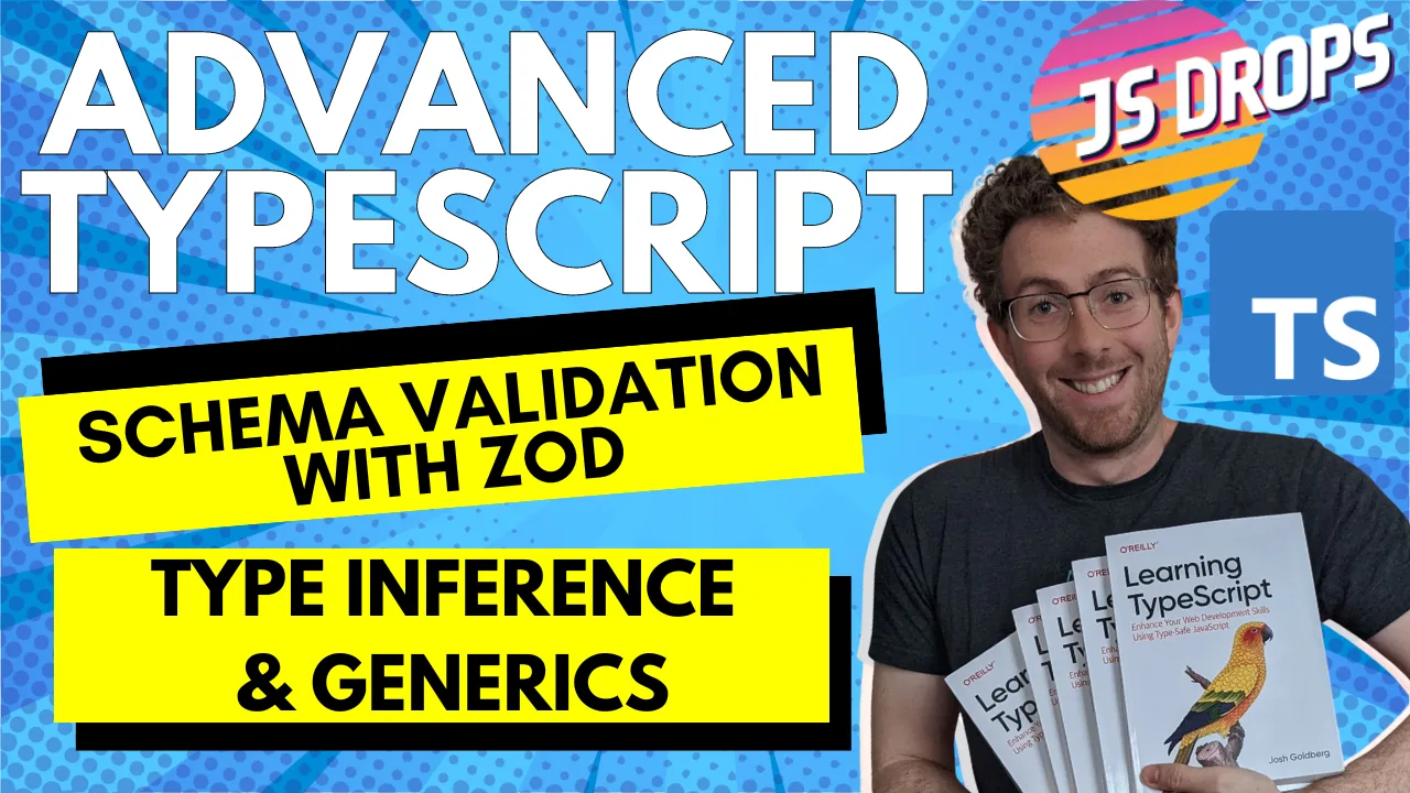 Advanced TypeScript - Schema Validation with Zod - Type Inference & Generics with Josh Goldberg cover image