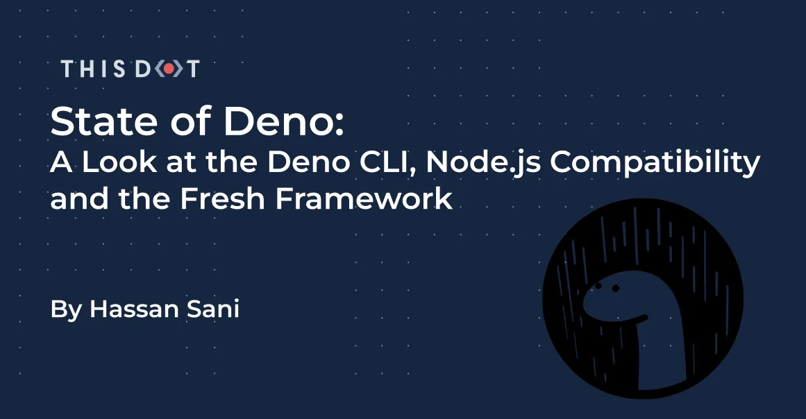 State of Deno: A Look at the Deno CLI, Node.js Compatibility and the Fresh Framework cover image