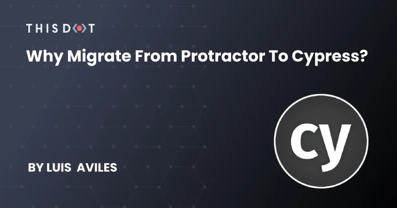 Why Migrate from Protractor to Cypress? cover image