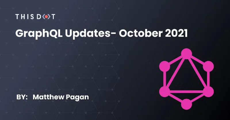 GraphQL Updates- October 2021 cover image