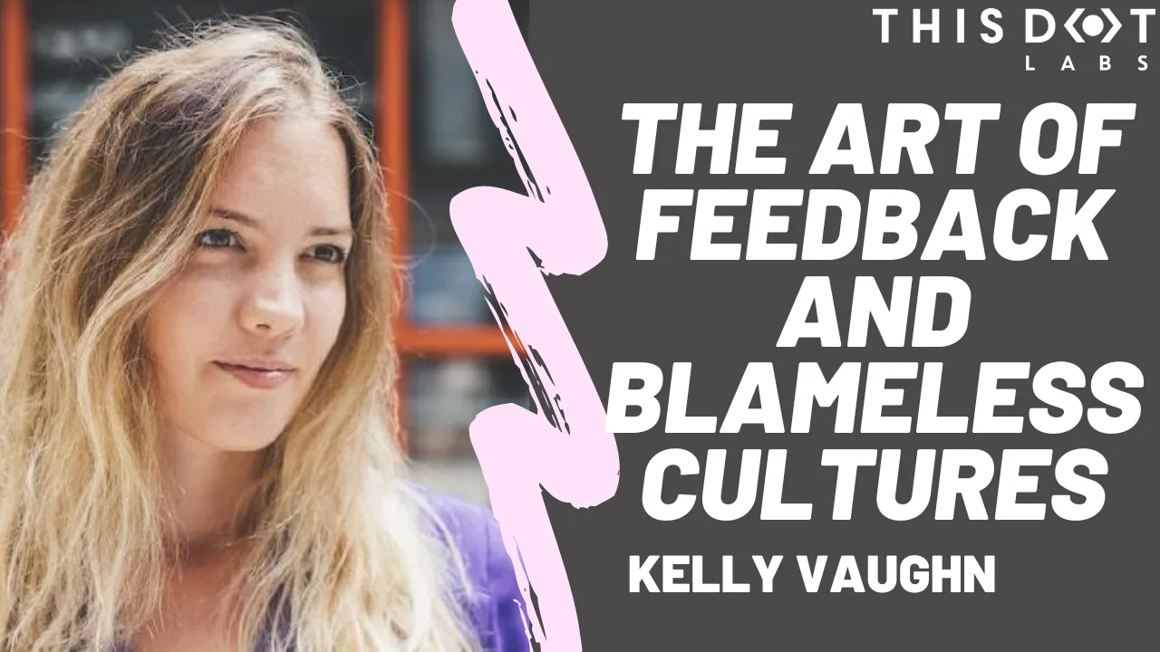 The Art of Feedback and Blameless Cultures with Kelly Vaughn cover image