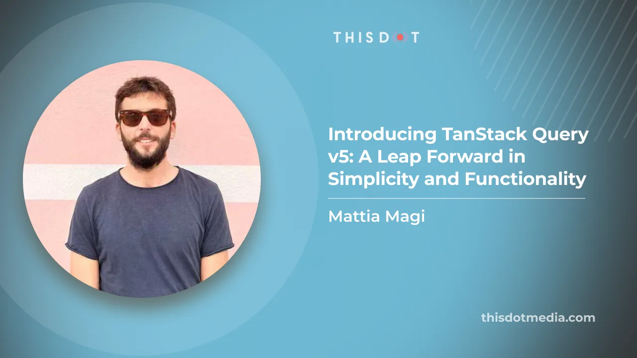 Introducing TanStack Query v5: A Leap Forward in Simplicity and Functionality