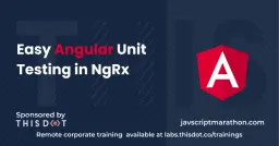 Easy Angular Unit Testing in NgRx Cover